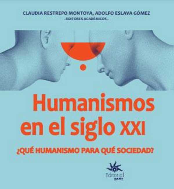bw-humanismos-en-el-siglo-xxi-iquestqueacute-humanismo-para-queacute-sociedad-u-eafit-9789587207866