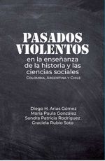 bw-pasados-violentos-en-la-ensentildeanza-de-la-historia-y-las-ciencias-sociales-editorial-universidad-del-rosario-9789585000155