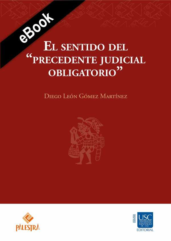 bw-el-sentido-del-quotprecedente-judicial-obligatorioquot-palestra-editores-9786123253066