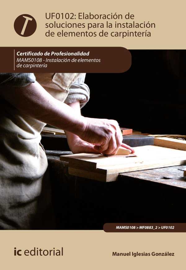 bw-elaboracioacuten-de-soluciones-para-la-instalacioacuten-de-elementos-de-carpinteriacutea-mams0108-ic-editorial-9788411033565
