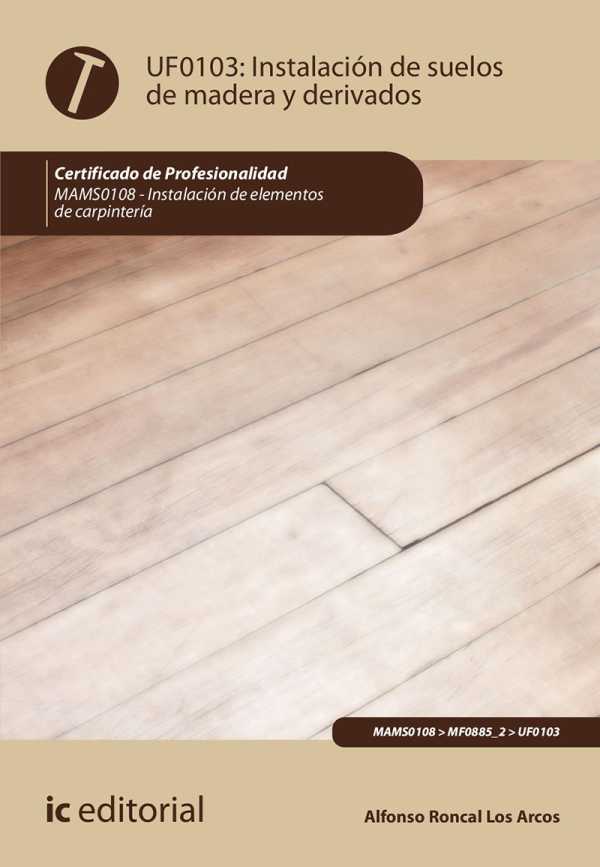 bw-instalacioacuten-de-suelos-de-madera-y-derivados-mams0108-ic-editorial-9788411033541