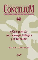 bw-laquoiquestqueacute-quieroraquo-antropologiacutea-teoloacutegica-y-consumismo-concilium-357-2014-editorial-verbo-divino-9788490730560