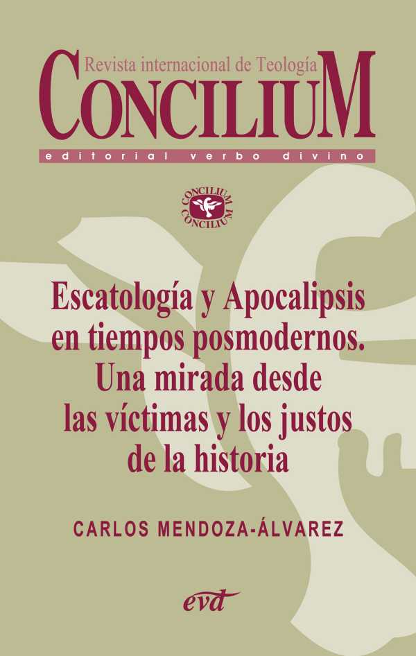bw-escatologiacutea-y-apocalipsis-en-tiempos-posmodernos-una-mirada-desde-las-viacutectimas-y-los-justos-de-la-historia-concilium-356-2014-editorial-verbo-divino-9788490730386