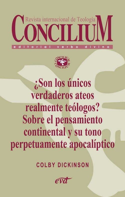 ?Son los ?nicos verdaderos ateos realmente te?logos Sobre el pensamiento continental y su tono perpetuamente apocal?ptico Concilium 356 201