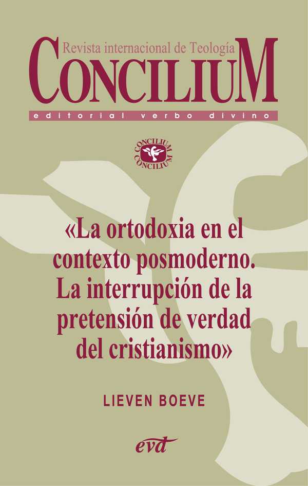 bw-la-ortodoxia-en-el-contexto-posmoderno-la-interrupcioacuten-de-la-pretensioacuten-de-verdad-del-cristianismo-concilium-355-2014-editorial-verbo-divino-9788490730140