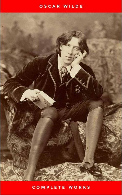 The Complete Works of Oscar Wilde 150 Works in 1 eBook