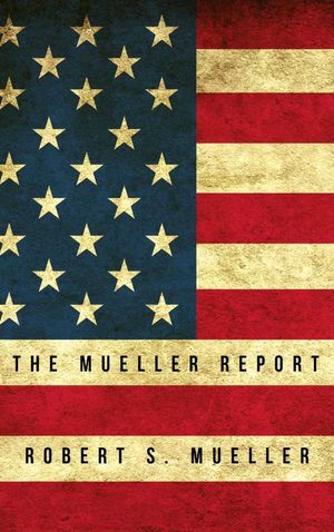 The Mueller Report Report on the Investigation into Russian Interference in the 2016 Presidential Election