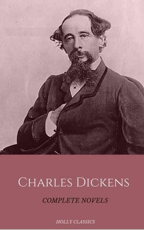 Charles Dickens The Complete Novels Holly Classics
