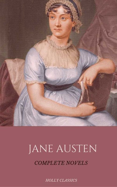 Jane Austen The Complete Novels Holly Classics