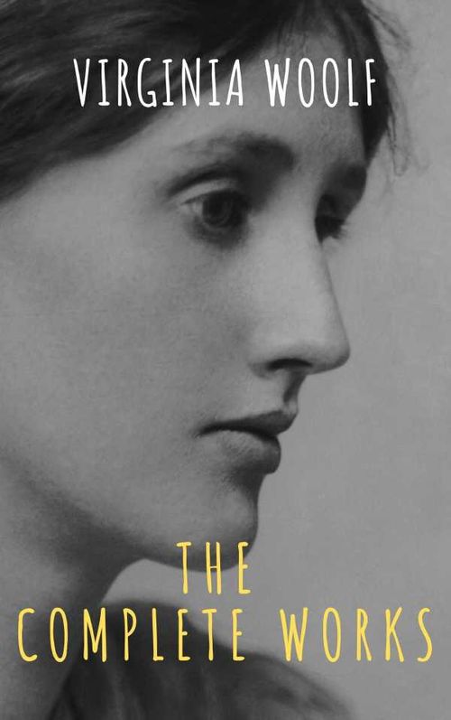 Virginia Woolf The Complete Works