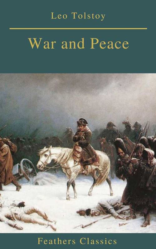 War and Peace Complete Version With Active TOC Feathers Classics