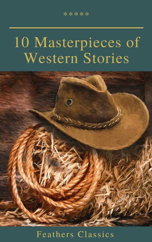 10 Masterpieces of Western Stories Feathers Classics