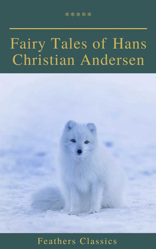 Fairy Tales of Hans Christian Andersen Feathers Classics