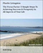 bw-the-focus-factor-5-simple-steps-to-achieving-success-amp-prosperity-in-all-aspects-of-your-life-bookrix-9783730936269