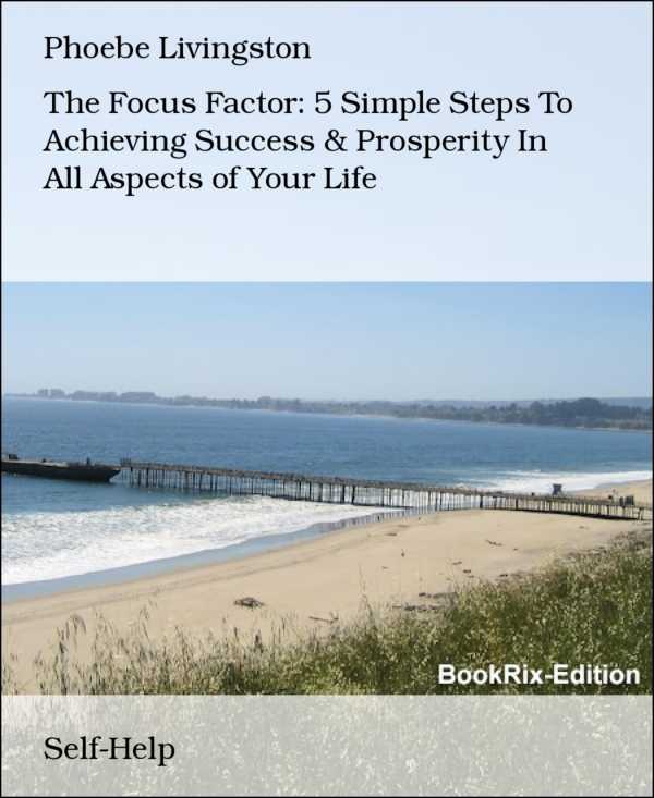 bw-the-focus-factor-5-simple-steps-to-achieving-success-amp-prosperity-in-all-aspects-of-your-life-bookrix-9783730936269