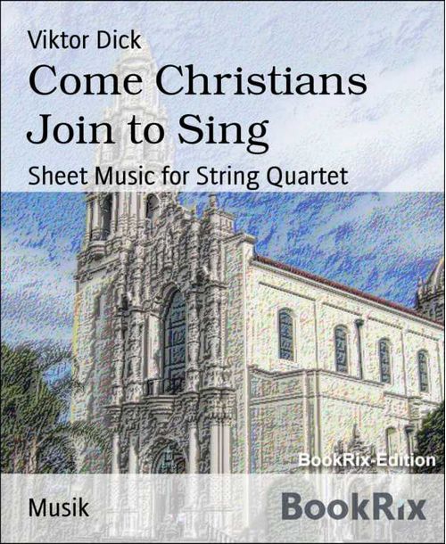Come Christians Join to Sing