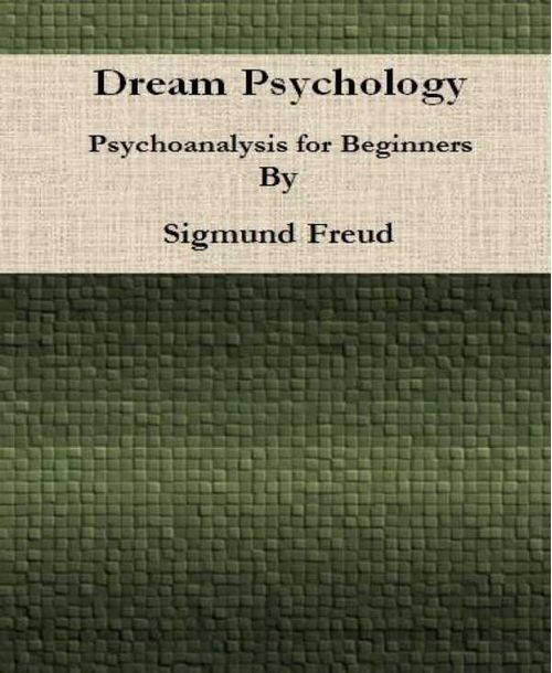 Dream Psychology Psychoanalysis for Beginners By Sigmund Freud