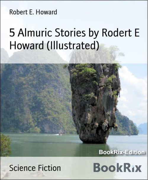 5 Almuric Stories by Rodert E Howard Illustrated