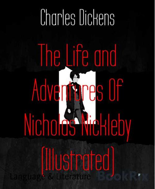 The Life and Adventures Of Nicholas Nickleby Illustrated