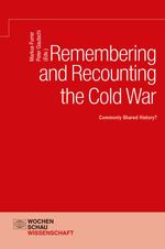 bw-remembering-and-recounting-the-cold-war-wochenschau-verlag-9783734404306