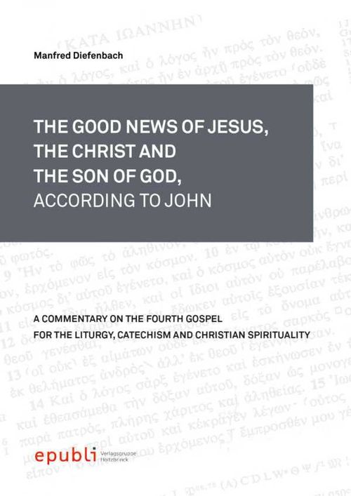 THE GOOD NEWS OF JESUS THE CHRIST AND THE SON OF GOD ACCORDING TO JOHN