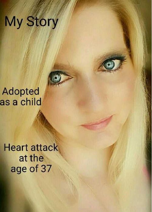 My Storry Adoption Heart atack at the age of 37
