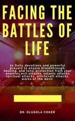 bw-facing-the-battles-of-life-21-daily-devotions-and-powerful-prayers-to-ensure-breakthrough-healing-and-total-protection-bookrix-9783743894167