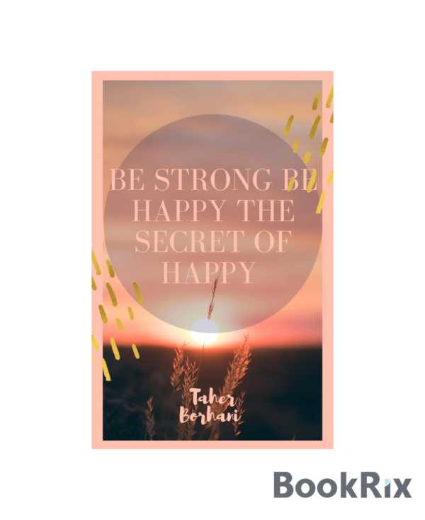 bw-be-strong-be-happy-the-secret-of-happy-bookrix-9783748768197
