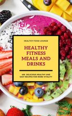 bw-healthy-fitness-meals-and-drinks-600-delicious-healthy-and-easy-recipes-for-more-vitality-epubli-9783750282087