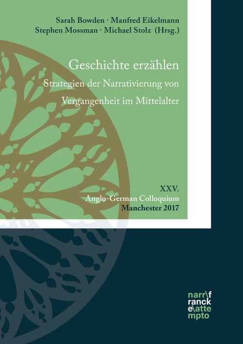 Geschichte erz?hlen Strategien der Narrativierung von Vergangenheit im Mittelalter
