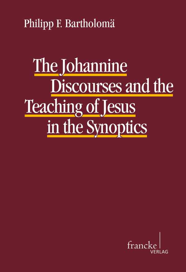 bw-the-johannine-discourses-and-the-teaching-of-jesus-in-the-synoptics-narr-francke-attempto-verlag-9783772054570