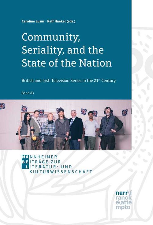 Community Seriality and the State of the Nation British and Irish Television Series in the 21st Century
