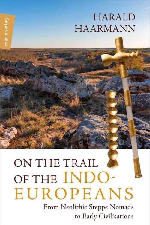 On the Trail of the IndoEuropeans From Neolithic Steppe Nomads to Early Civilisations