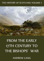 bw-the-history-of-scotland-volume-7-from-the-early-17th-century-to-the-bishops-war-jazzybee-verlag-9783849604677