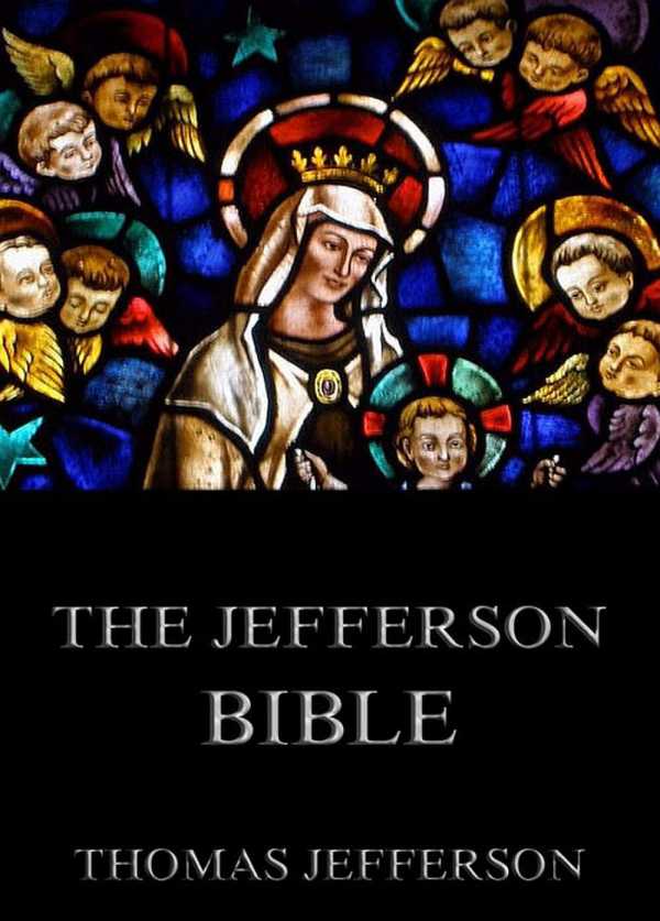 bw-the-jefferson-bible-life-and-morals-of-jesus-of-nazareth-jazzybee-verlag-9783849619015