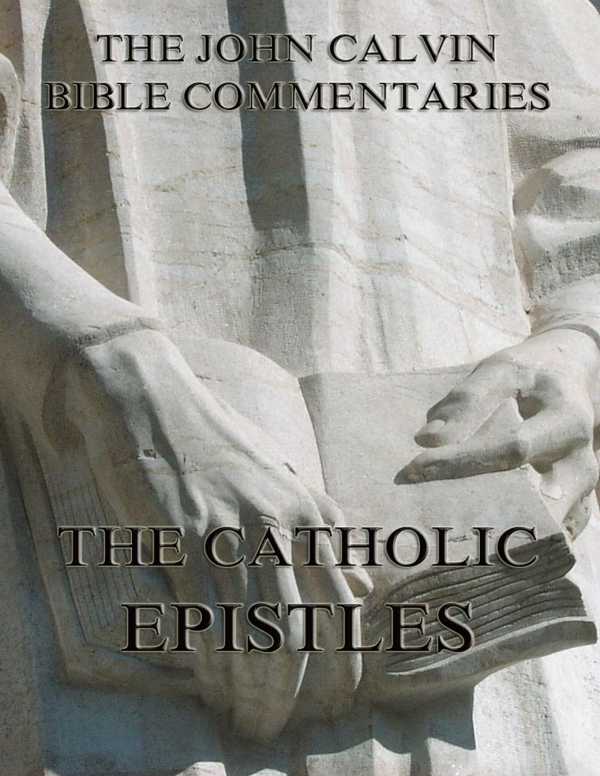 bw-john-calvins-commentaries-on-the-catholic-epistles-jazzybee-verlag-9783849620363