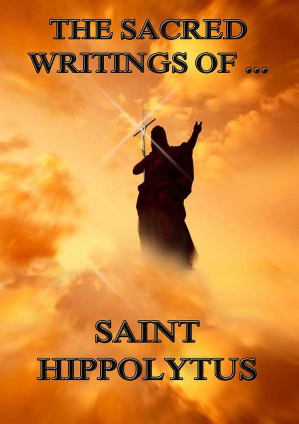 bw-the-sacred-writings-of-saint-hippolytus-jazzybee-verlag-9783849621346
