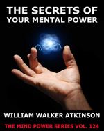 bw-the-secrets-of-your-mental-power-the-essential-writings-jazzybee-verlag-9783849627027