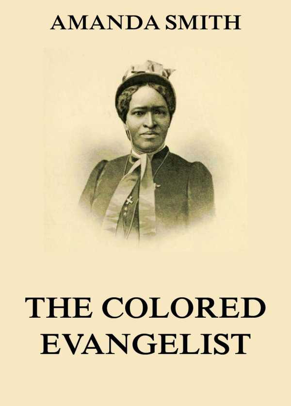 bw-the-colored-evangelist-the-story-of-the-lords-dealings-with-mrs-amanda-smith-jazzybee-verlag-9783849644048