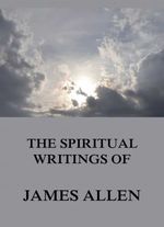 bw-the-spiritual-writings-of-james-allen-jazzybee-verlag-9783849644215