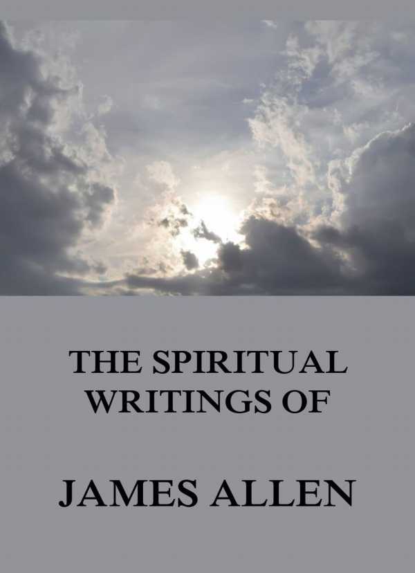 bw-the-spiritual-writings-of-james-allen-jazzybee-verlag-9783849644215