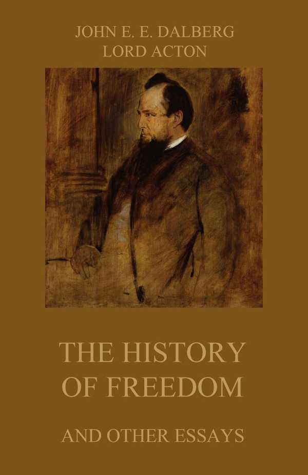 bw-the-history-of-freedom-and-other-essays-jazzybee-verlag-9783849646110