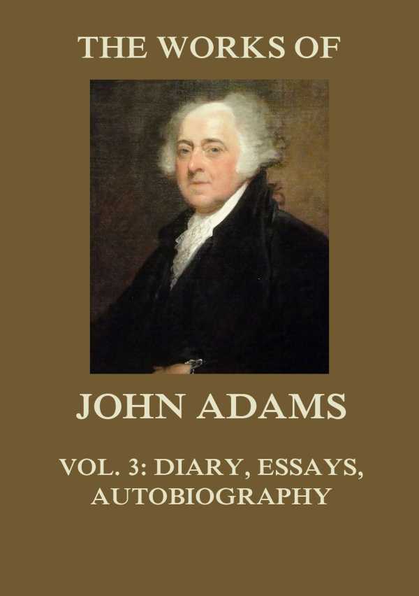 bw-the-works-of-john-adams-vol-3-jazzybee-verlag-9783849648190