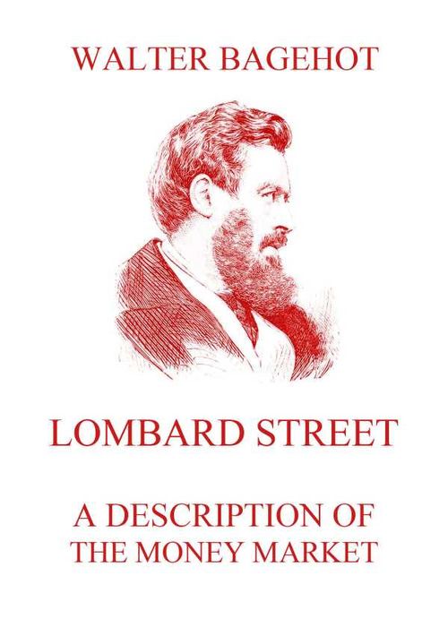 Lombard Street A Description of the Money Market