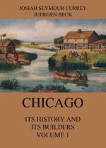bw-chicago-its-history-and-its-builders-volume-1-jazzybee-verlag-9783849648602