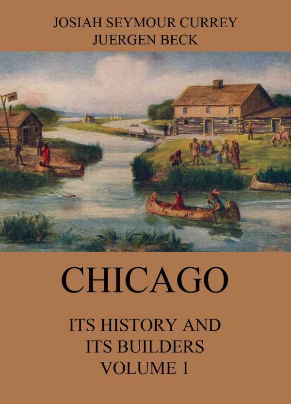 bw-chicago-its-history-and-its-builders-volume-1-jazzybee-verlag-9783849648602