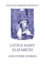 bw-little-saint-elizabeth-and-other-stories-jazzybee-verlag-9783849649029