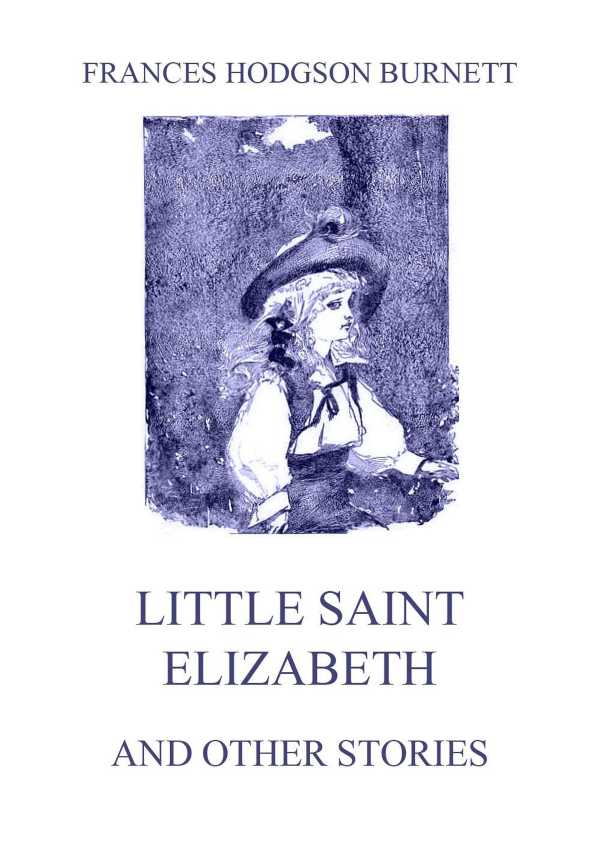 bw-little-saint-elizabeth-and-other-stories-jazzybee-verlag-9783849649029