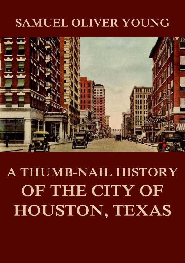 bw-a-thumbnail-history-of-the-city-of-houston-texas-jazzybee-verlag-9783849649180