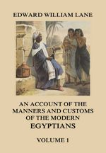 bw-an-account-of-the-manners-and-customs-of-the-modern-egyptians-volume-1-jazzybee-verlag-9783849649654